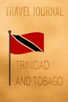 Travel Journal Trinidad And Tobago: Blank Lined Travel Journal. Pretty Lined Notebook & Diary For Writing And Note Taking For Travelers.(120 Blank Lined Pages - 6x9 Inches)