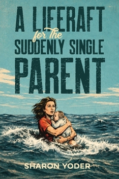 Paperback A LIFERAFT for The SUDDENLY SINGLE PARENT Book
