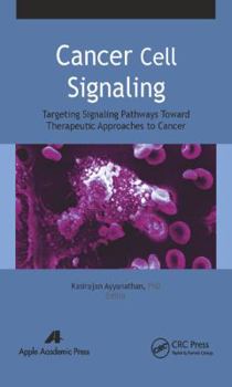 Hardcover Cancer Cell Signaling: Targeting Signaling Pathways Toward Therapeutic Approaches to Cancer Book