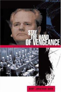 Hardcover Stay the Hand of Vengeance: The Politics of War Crimes Tribunals Book