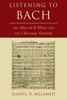 Paperback Listening to Bach: The Mass in B Minor and the Christmas Oratorio Book