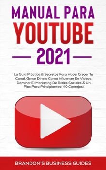 Paperback YouTube Playbook 2021: la guía práctica y los secretos para hacer crecer su canal, ganar dinero como influencer de videos, dominar el marketi [Spanish] Book