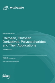 Hardcover Chitosan, Chitosan Derivatives, Polysaccharides and Their Applications: 2nd Edition Book