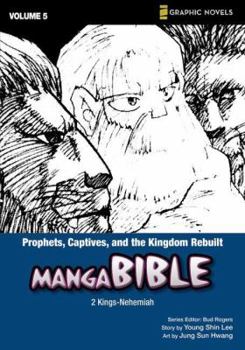 Prophets, Captives and the Kingdom Rebuilt: Jonah- Esther-ezekiel-daniel-job-ezra/Nehemiah-psalms (Z Graphic Novels / Manga Bible) - Book #5 of the Manga Bible
