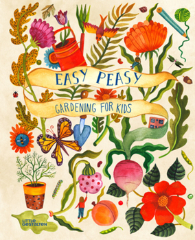 Hardcover Easy Peasy: Gardening for Kids Book