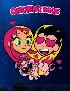 Coloring Book: n Titans Go! Starfire and Robin Sweat, Children Coloring Book, 100 Pages to Color