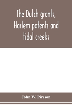 Paperback The dutch grants, Harlem patents and tidal creeks Book