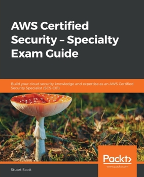 Paperback AWS Certified Security - Specialty Exam Guide: Build your cloud security knowledge and expertise as an AWS Certified Security Specialist (SCS-C01) Book