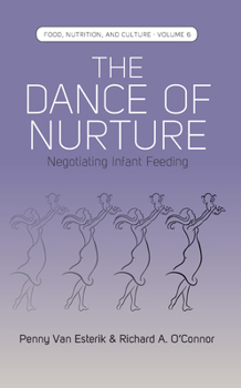 Hardcover The Dance of Nurture: Negotiating Infant Feeding Book
