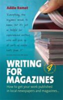 Paperback Writing for Magazines: How to Get Your Work Published in Local Newspapers and Magazines Book