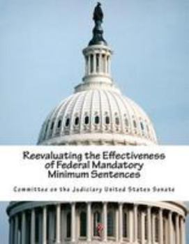 Paperback Reevaluating the Effectiveness of Federal Mandatory Minimum Sentences Book