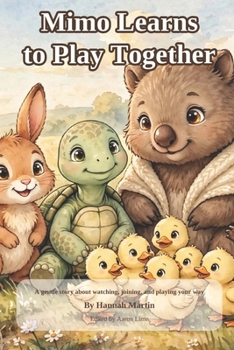 Paperback Mimo Learns to Play Together: A gentle story about watching, joining, and playing your own way Book