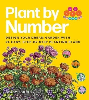 Plant by Number: Design Your Dream Garden with 24 Easy, Step-By-Step Planting Plans