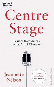 Paperback Centre Stage: Lessons from Actors on the Art of Charisma Book
