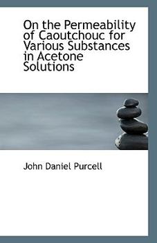 Paperback On the Permeability of Caoutchouc for Various Substances in Acetone Solutions Book
