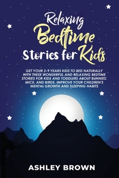 Relaxing Bedtime Stories for Kids: Get your 2-9 years Kids to Bed Naturally with these Wonderful and Relaxing Bedtime Stories for Kids and Toddlers ... Children's Mental Growth and Sleeping Habits