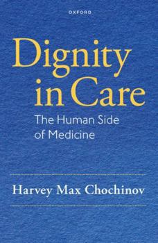 Paperback Dignity in Care: The Human Side of Medicine Book