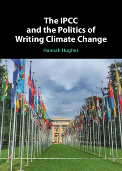 Hardcover The Ipcc and the Politics of Writing Climate Change Book