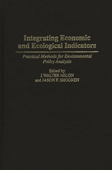 Hardcover Integrating Economic and Ecological Indicators: Practical Methods for Environmental Policy Analysis Book