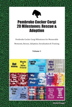 Paperback Pembroke Cocker Corgi 20 Milestones: Rescue & Adoption: Pembroke Cocker Corgi Milestones for Memorable Moments, Rescue, Adoption, Socialization & Trai Book