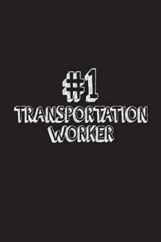 #1 Transportation Worker: Best Transportation Worker Ever Appreciation Gift Notebook