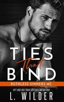 Ties That Bind: Ruthless Sinners MC - Book #1 of the Ruthless Sinners MC