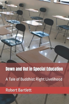 Paperback Down and Out in Special Education: A Tale of Buddhist Right Livelihood Book