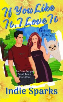 Paperback If You Like It, I Love It: An Over Budget Small Town Rom-Com (Grinberry Falls) Book