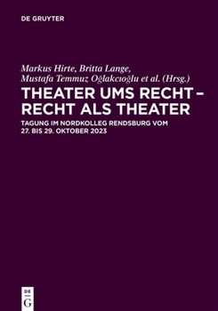 Theater Ums Recht - Recht ALS Theater: Tagung Im Nordkolleg Rendsburg Vom 27. Bis 29. Oktober 2023 (Juristische Zeitgeschichte / Abteilung 6) (German Edition)