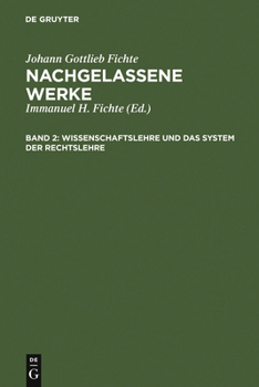 Hardcover Wissenschaftslehre Und Das System Der Rechtslehre: Vorgetragen an Der Universität Zu Berlin in Den Jahren 1804, 1812 Und 1813 [German] Book