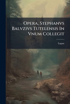 Paperback Opera, Stephanvs Balvzivs Tutelensis In Vnum Collegit [Latin] Book