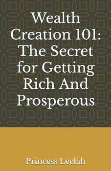 Paperback Wealth Creation 101: The Secret for Getting Rich And Prosperous Book