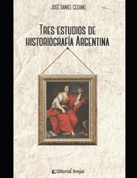 Paperback Tres estudios de historiografía argentina: Análisis [Spanish] Book