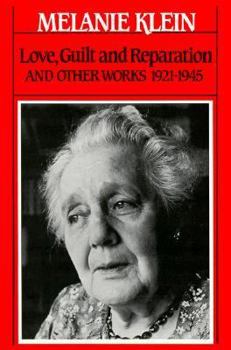 Hardcover LOVE, GUILT AND REPARATION, AND OTHER WORKS, 1921-1925 (The Writings of Melanie Klein) Book