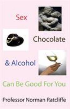 Paperback Sex, Chocolate & Alcohol Can Be Good for You Book