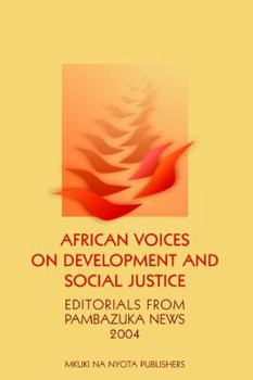 Paperback African Voices on Development And Social Justice: Editorials from Pambazuka News 2004 Book