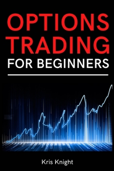 Paperback Options Trading for Beginners: A Simple and Profitable Options Day Trading Guide for New Traders. Master the Greeks and the Basic Strategies Book