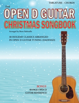 Paperback The Open D Guitar Christmas Songbook: 30 Holiday Classics Arranged in Open D Guitar Tuning (DADF#AD) Book