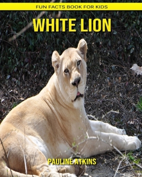 White lion: Fun Facts Book for Kids