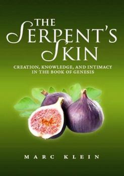 Hardcover The Serpent's Skin: Creation, Knowledge, and Intimacy in the Book of Genesis Book