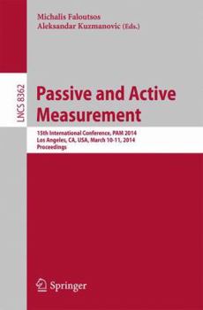 Paperback Passive and Active Measurement: 15th International Conference, Pam 2014, Los Angeles, Ca, Usa, March 10-11, 2014, Proceedings Book