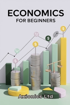 Paperback Economics for Beginners: A Simple, Practical Guide to Supply, Demand, and Budgeting Book