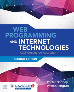 Paperback Web Programming and Internet Technologies: An E-Commerce Approach: An E-Commerce Approach Book