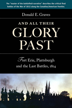 Paperback And All Their Glory Past: Fort Erie, Plattsburgh and the Final Battles in the North, 1814 Book
