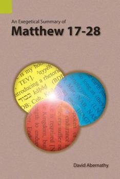 Paperback An Exegetical Summary of Matthew 17-28 Book