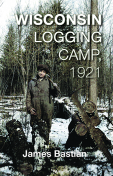 Paperback Wisconsin Logging Camp, 1921 Book
