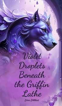 Hardcover Violet Droplets Beneath the Griffin Lathe Book