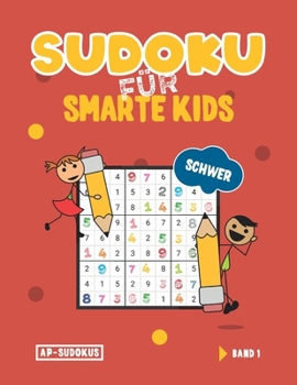 Paperback Sudoku für smarte Kids: Sudoku Rätselbuch für Kinder ab 8 bis 10 Jahren I 200 schwere Sudoku Rätsel mit Lösungen [German] Book