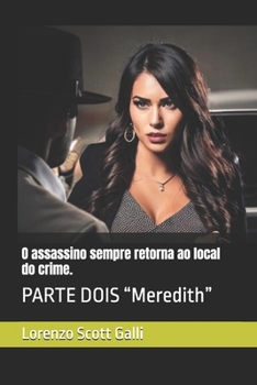 O assassino sempre retorna ao local do crime.: PARTE DOIS “Meredith”