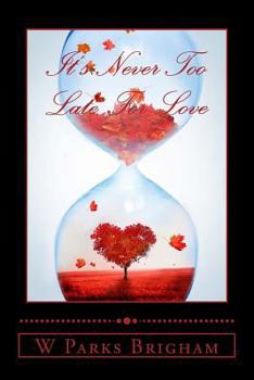 Paperback It's Never Too Late For Love Book